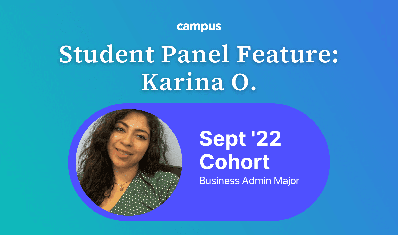 Campus Student Panel Feature: Meet Karina O. from Illinois