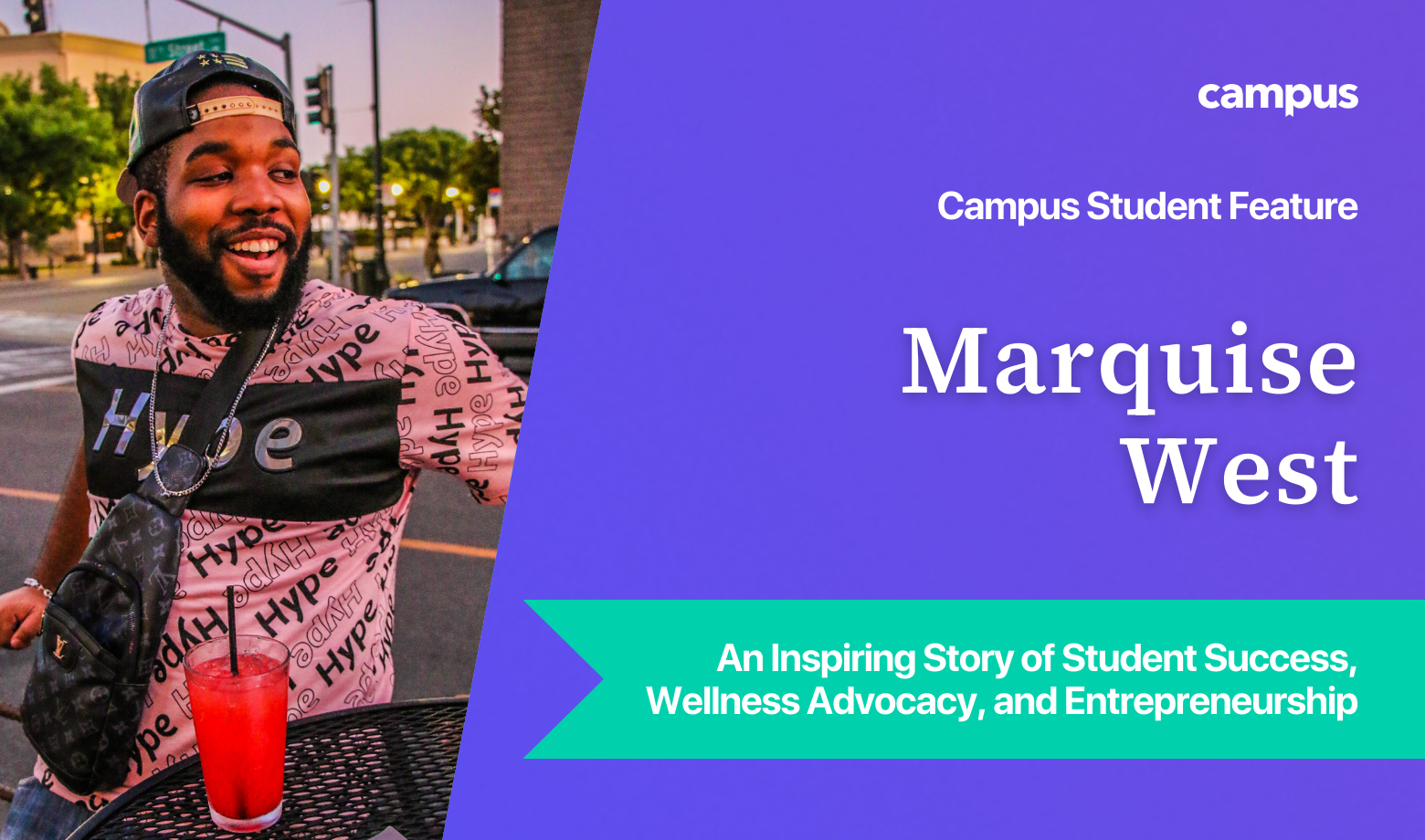 Campus Student Feature: Marquise West