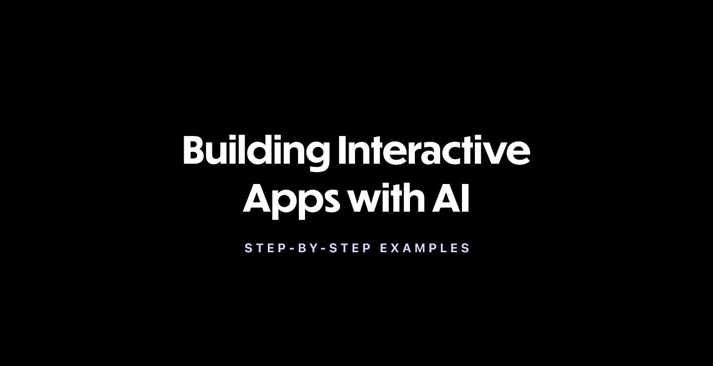 Building Interactive Apps with AI: Step-by-Step Examples
