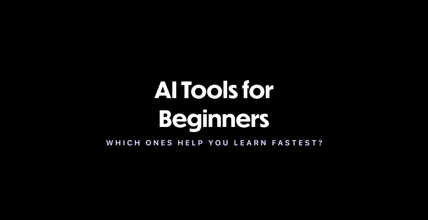 AI Tools for Beginners: Which Ones Help You Learn Fastest?