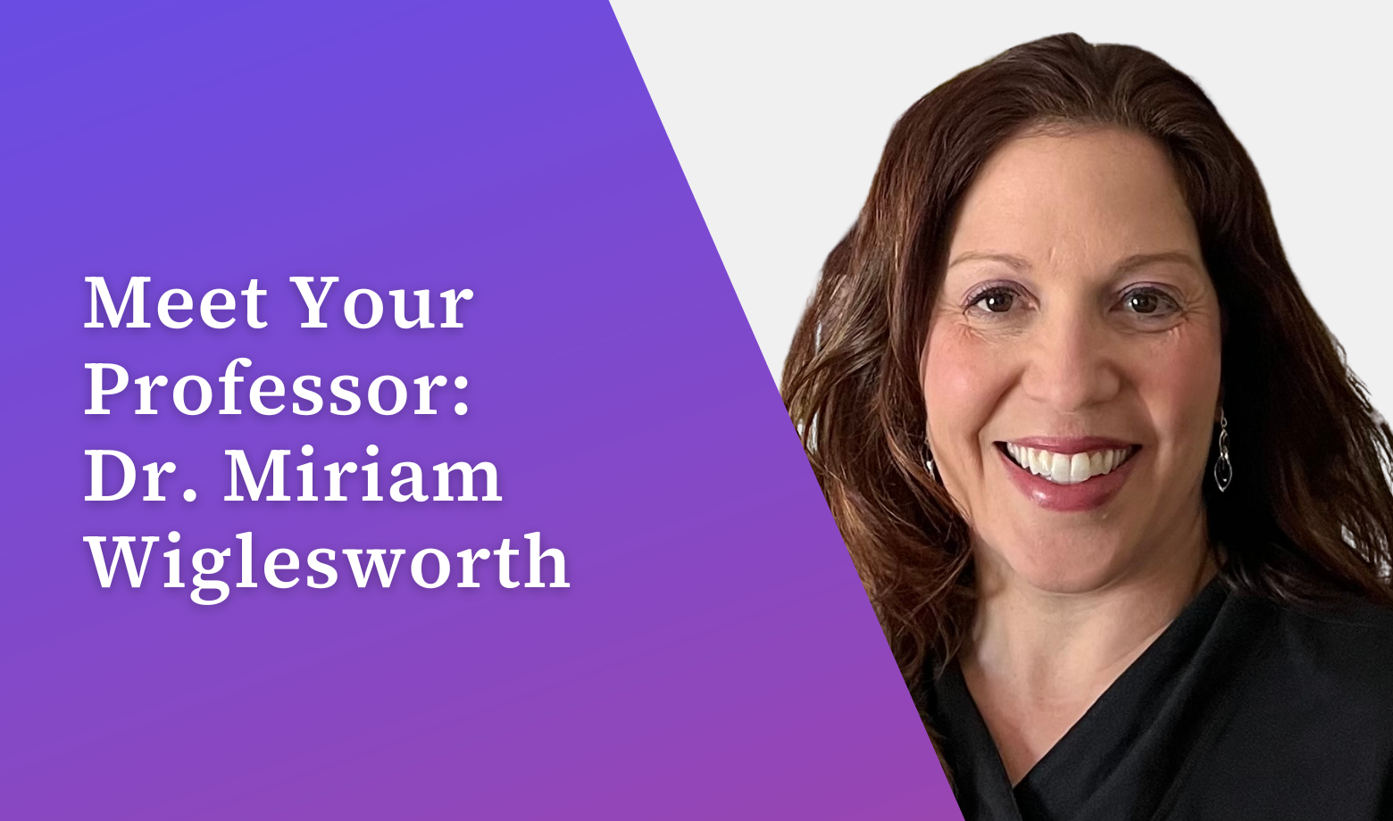 Meet Your Professor: Dr. Miriam Wiglesworth
