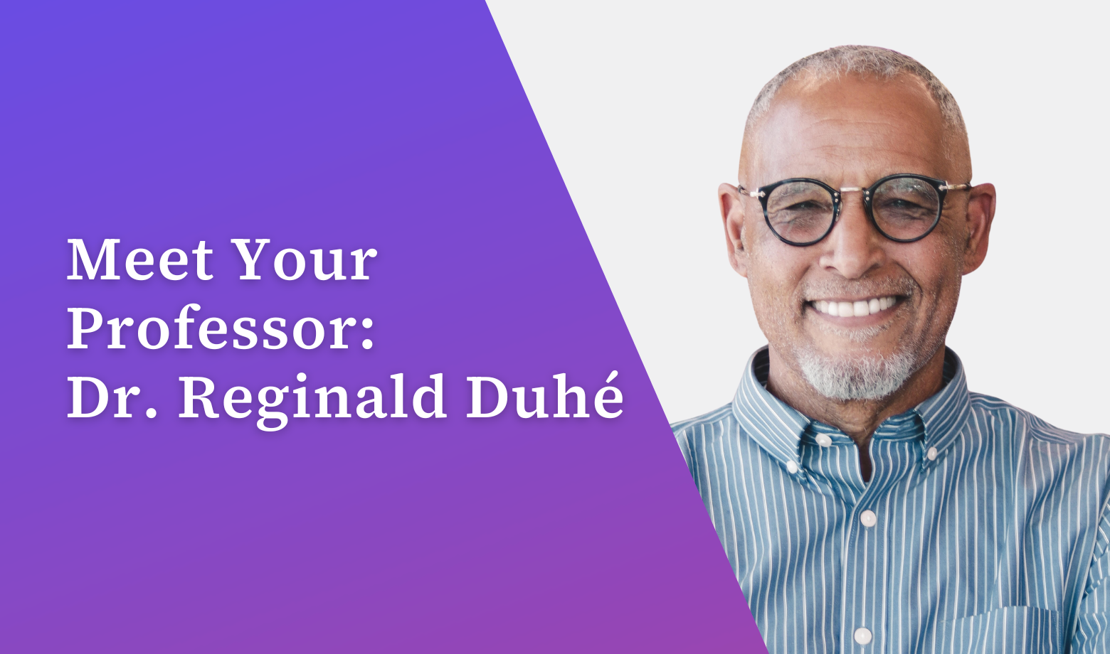 Meet Your Professor: Dr. Reginald Duhé