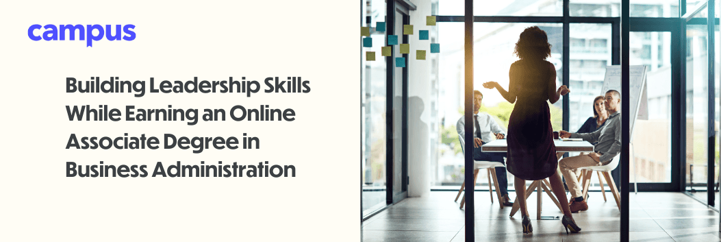 Building Leadership Skills While Earning an Online Associate Degree in Business Administration