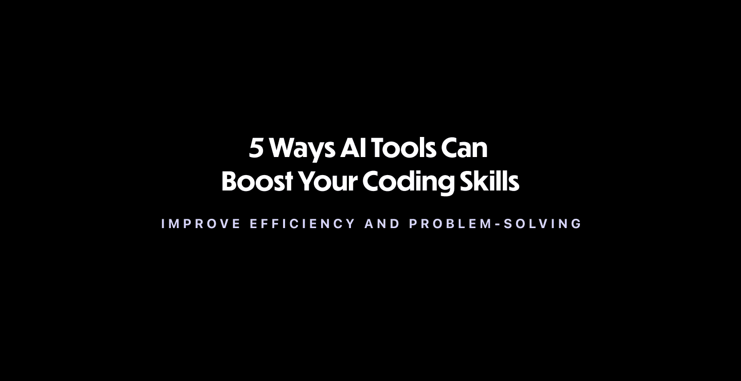 5 Ways AI Tools Can Boost Your Coding Skills