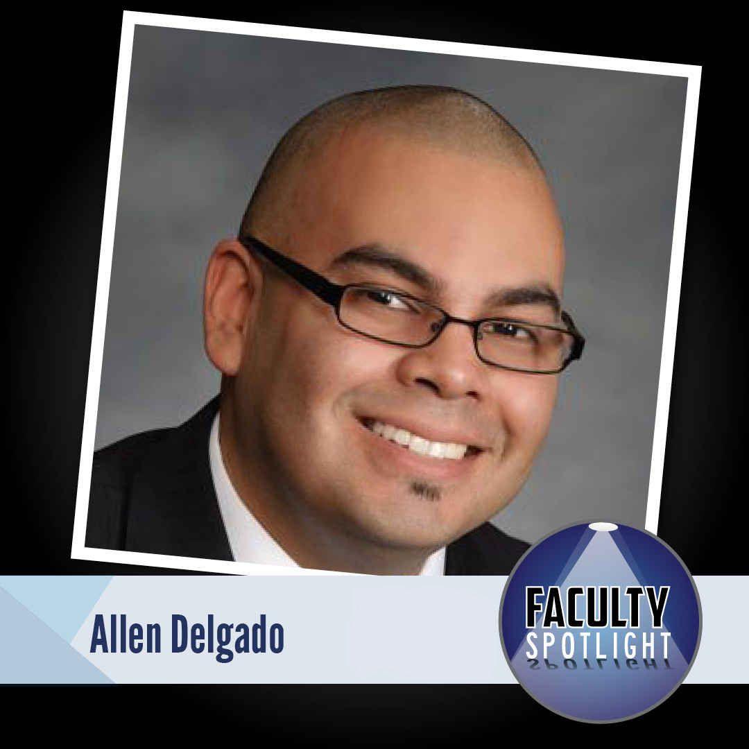Allen Delgado – Faculty Spotlight