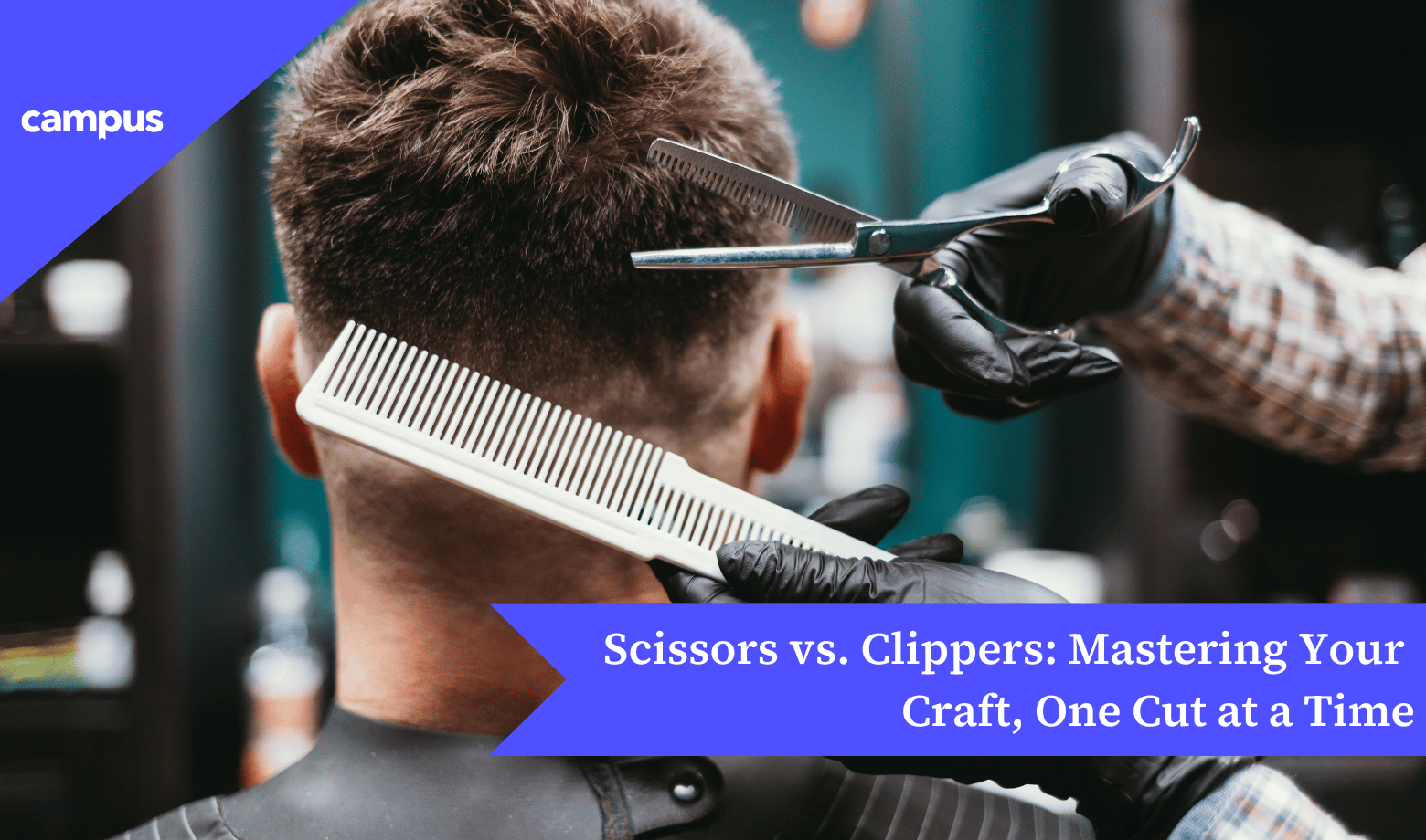 Scissors vs. Clippers: Mastering Your Craft, One Cut at a Time
