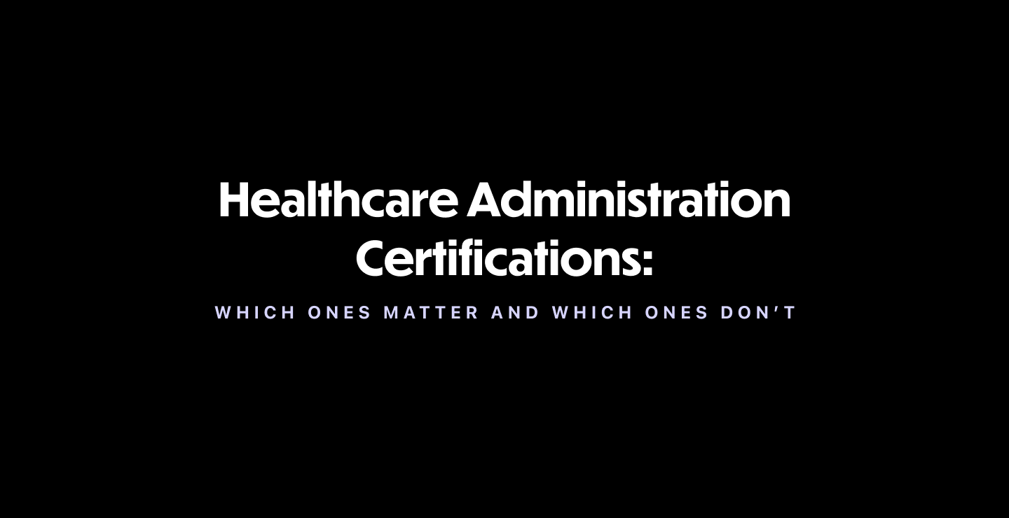 Healthcare Administration Certifications: Which Ones Matter and Which Ones Don’t