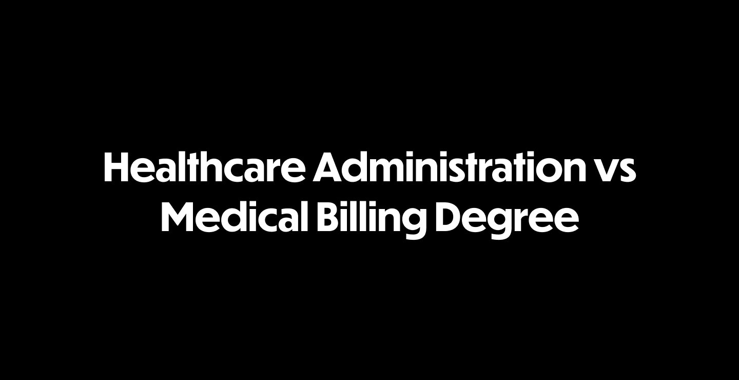 Healthcare Administration vs Medical Billing Degree