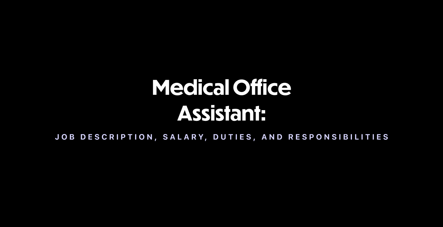 Medical Office Assistant: Job Description, Salary, Duties, and Responsibilities