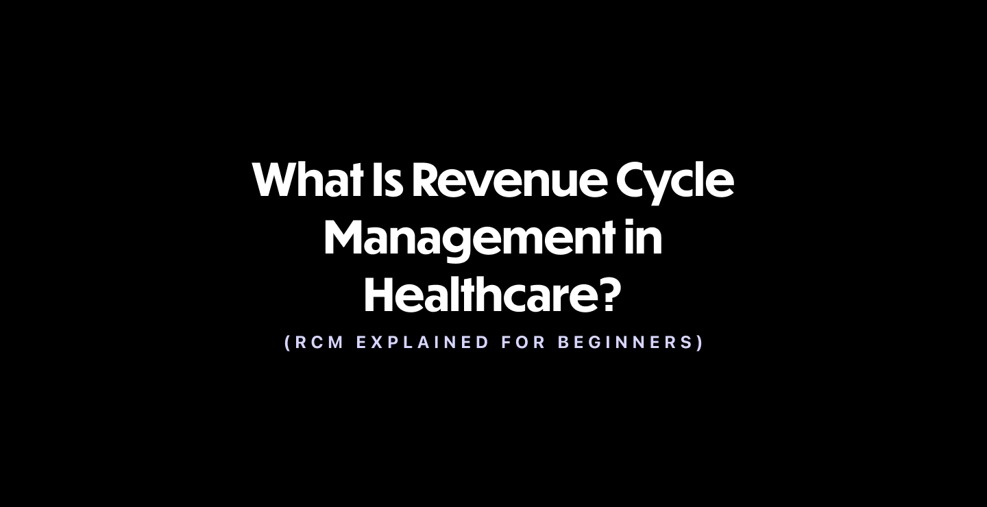What Is Revenue Cycle Management? (RCM Explained for Beginners)