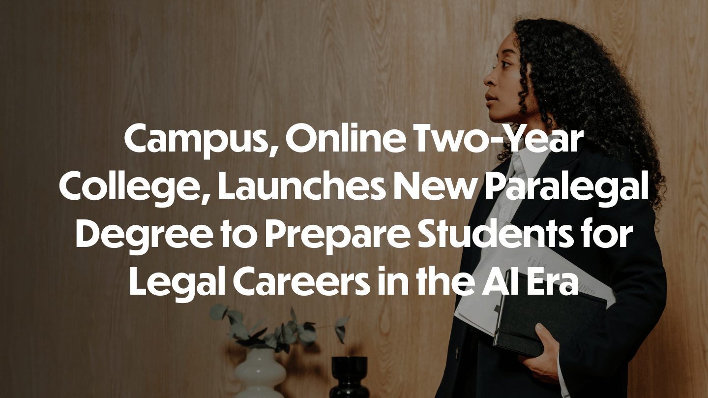 Campus, Online Two-Year College, Launches New Paralegal Degree to Prepare Students for Legal Careers in the AI Era